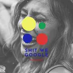 Shit We Google cover logo