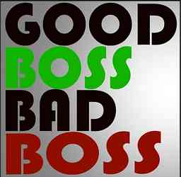 Good Boss Bad Boss Podcast logo