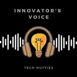 Innovator's Voice: A Tech Nuttiez Podcast logo