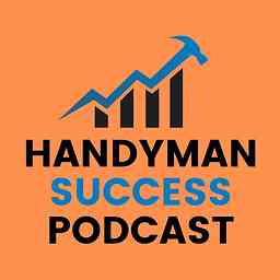 Handyman Success Podcast cover logo