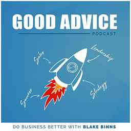 Good Advice: Do Business Better with Blake Binns cover logo
