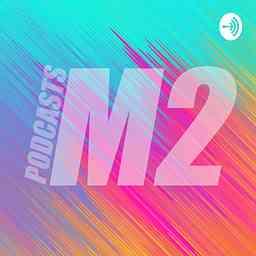 M2Podcast by M2 cover logo