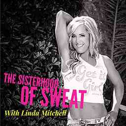 SISTERHOOD OF SWEAT - Motivation, Inspiration, Health, Wealth, Fitness, Authenticity, Confidence and Empowerment cover logo