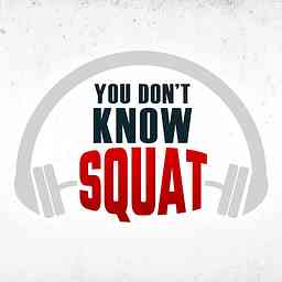 You Don't Know Squat Podcast logo