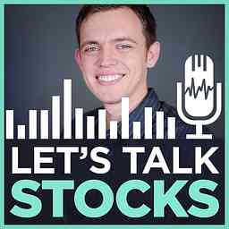 Let's Talk Stocks with Sasha Evdakov - Improve Your Trading & Investing in the Stock Market cover logo