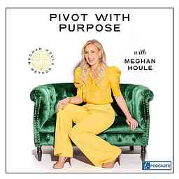 Pivot with Purpose with Meghan Houle cover logo