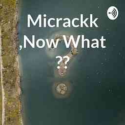 Micrackk ,Now What ?? cover logo