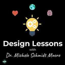 Design Lessons with Dr. Michele Schmidt Moore cover logo