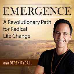 Emergence: A Revolutionary Path For Radical Life Change - with Derek Rydall logo