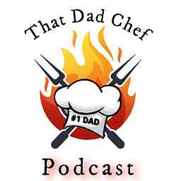 That Dad Chef Podcast cover logo