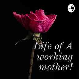 Life of A working mother! logo