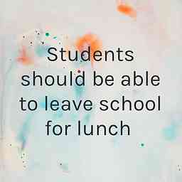 Students should be able to leave school for lunch logo