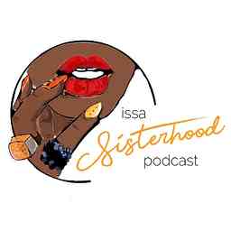 Issa Sisterhood Podcast cover logo