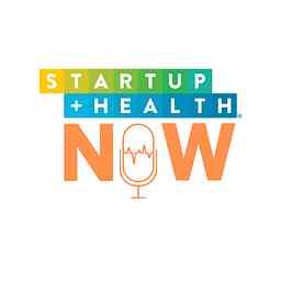 StartUp Health NOW Podcast cover logo