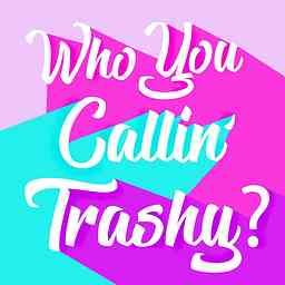 Who You Callin' Trashy? cover logo