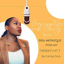 Conversation and Clarity with Mia Monique cover logo