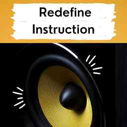 Redefine Instruction Podcast cover logo