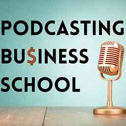 Podcasting Business School: Podcasting tips for entrepreneurs, service providers, and coaches. cover logo