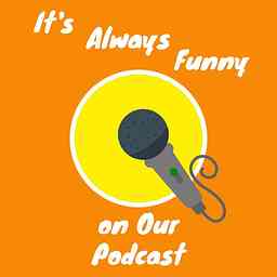 It's Always Funny on Our Podcast logo