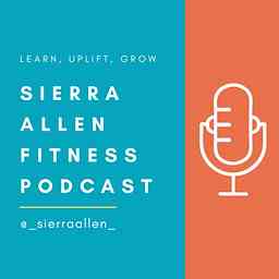 Sierra Allen Fitness Podcast cover logo