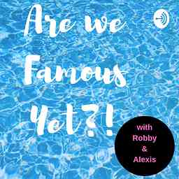 Are We Famous Yet?! cover logo