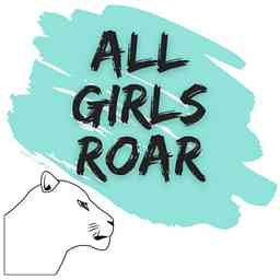 All Girls Roar- The Podcast cover logo