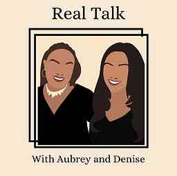Real Talk with Aubrey and Denise logo