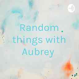 Random things with Aubrey cover logo