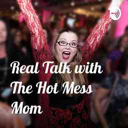 Real Talk with The Hot Mess Mom cover logo