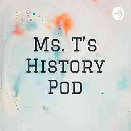 Ms. T's History Pod cover logo