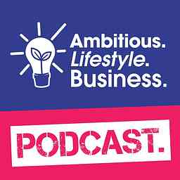 Ambitious Lifestyle Business podcast cover logo