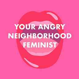 Your Angry Neighborhood Feminist cover logo