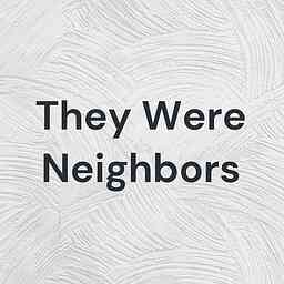 They Were Neighbors logo