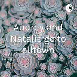Audrey and Natalie go to alltown logo