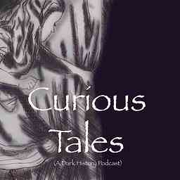 Curious Tales: A Dark History Podcast cover logo