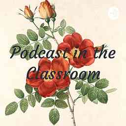 Podcast in the Classroom cover logo