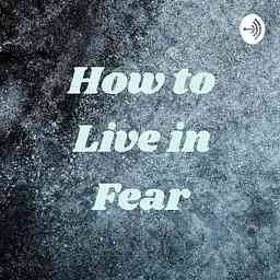How to Live in Fear cover logo