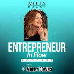 Entrepreneur In Flow with Molly Downs cover logo