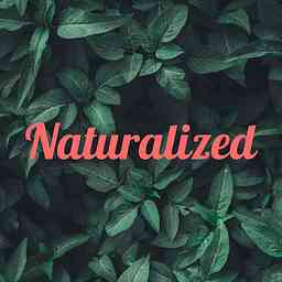 Naturalized Podcast cover logo