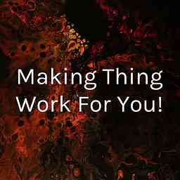 Making Thing Work For You! cover logo
