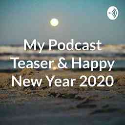 My Podcast Teaser & Happy New Year 2020 logo