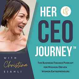 Her CEO Journey™: The Business Finance Podcast for Mission-Driven Women Entrepreneurs cover logo