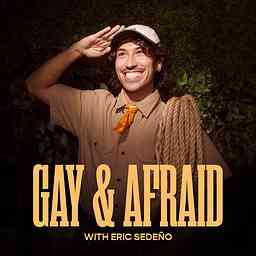 Gay & Afraid with Eric Sedeño cover logo