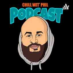 Chill Wit Phil Podcast logo