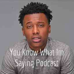 You Know What Im Saying Podcast cover logo