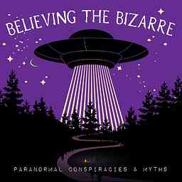 Believing the Bizarre: Paranormal Conspiracies & Myths logo