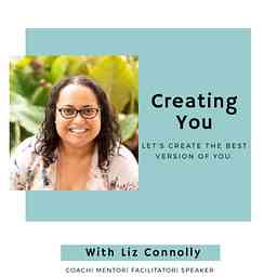 Creating You- with Liz Connolly cover logo