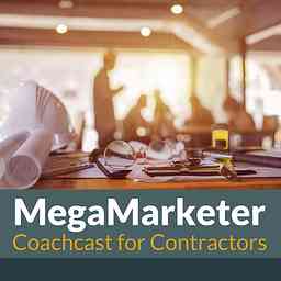 MegaMarketer Coachcast for Contractors cover logo