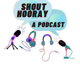 Shout Hooray A Podcast cover logo
