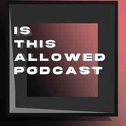 Is This Allowed Podcast cover logo